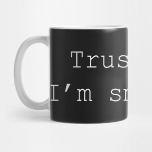 Trust me, I&#39;m smiling! Mug